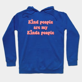 Kind people are my kinda people Hoodie